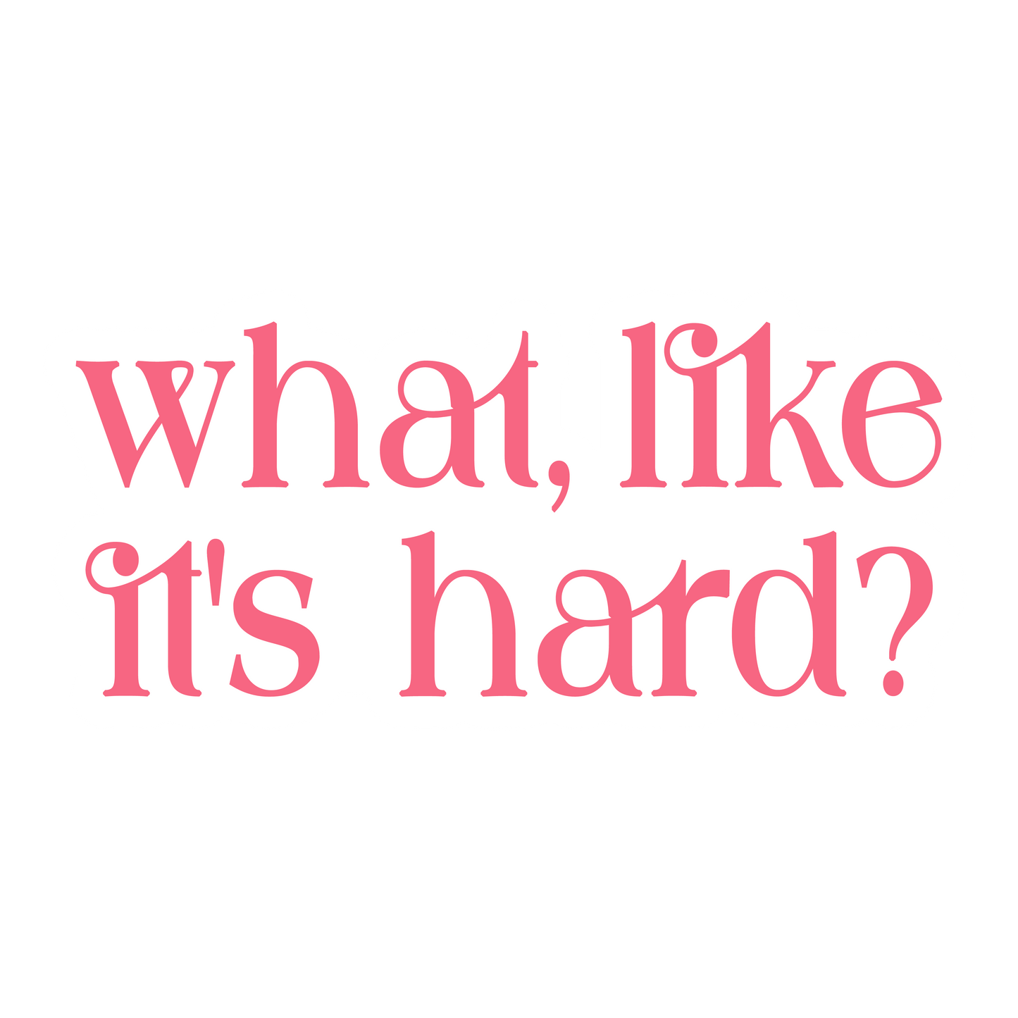 NEW! what, like it's hard? sticker