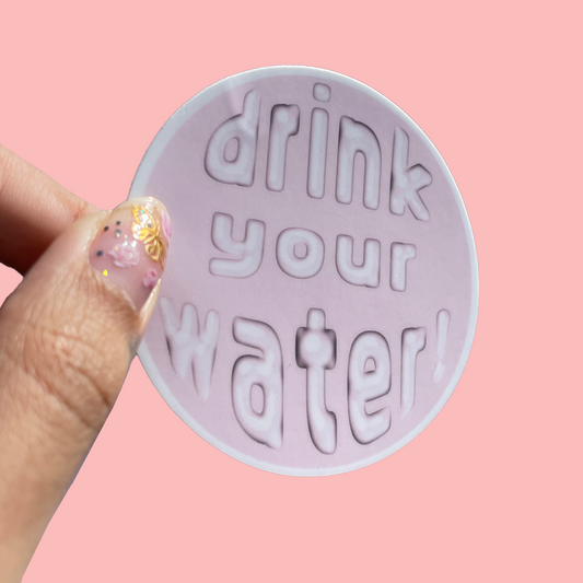 drink your water! sticker