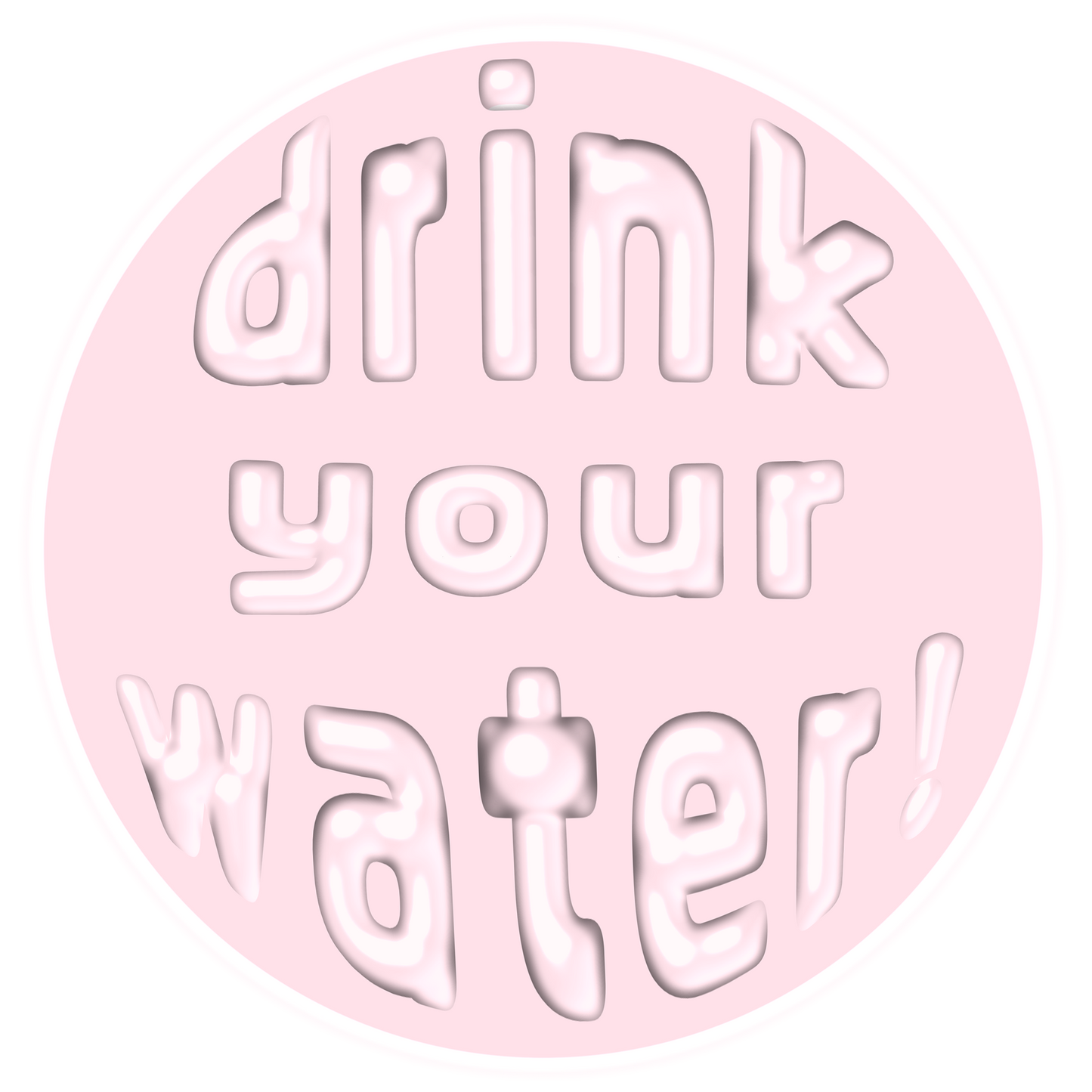 drink your water! sticker