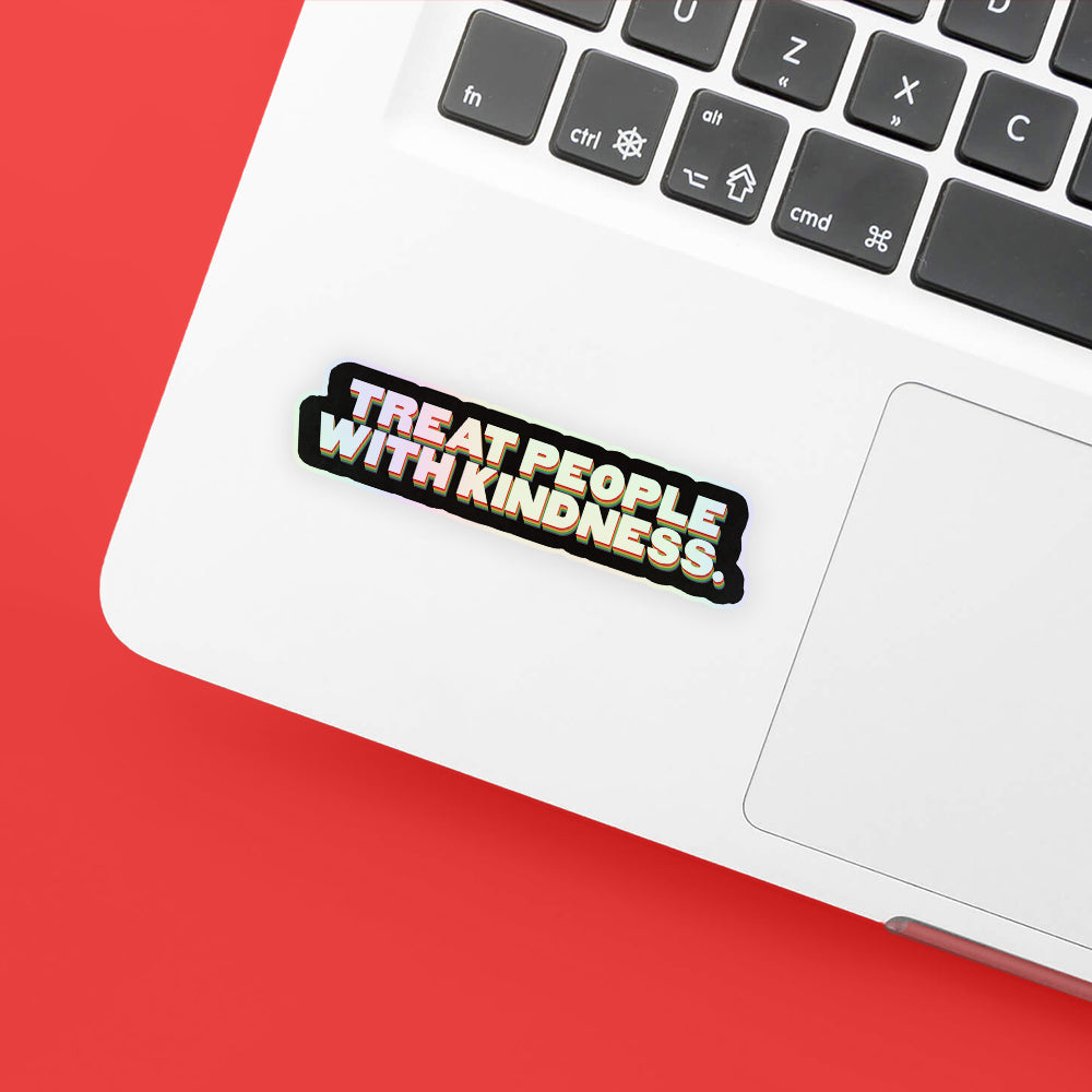 treat people with kindness holographic sticker