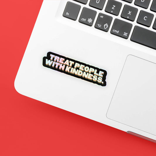 treat people with kindness holographic sticker