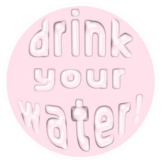 drink your water! sticker