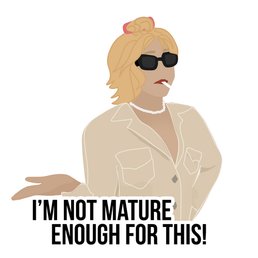 i'm not mature enough for this sticker