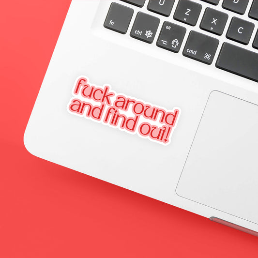 fuck around and find out! sticker