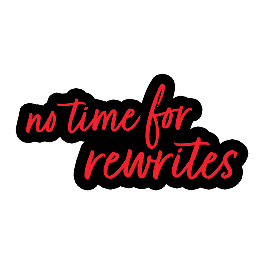 no time for rewrites sticker