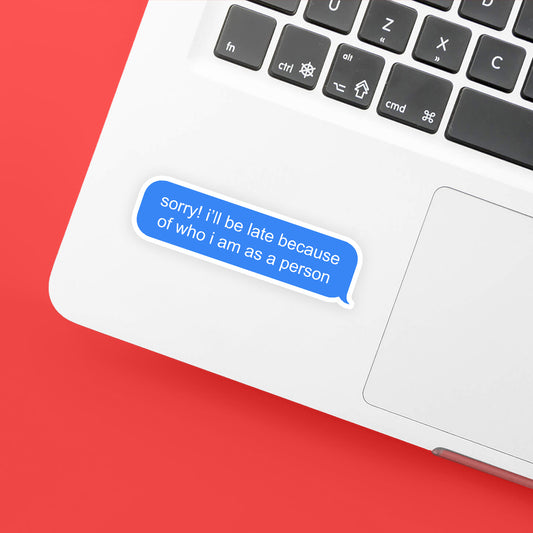 sorry i'm late imessage sticker