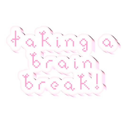 taking a brain break! sticker